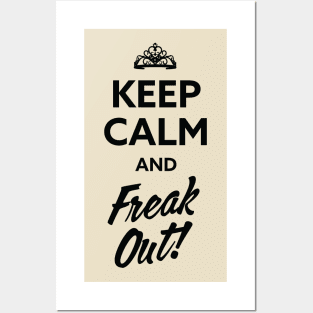 Keep Calm...and Freak Out! Posters and Art